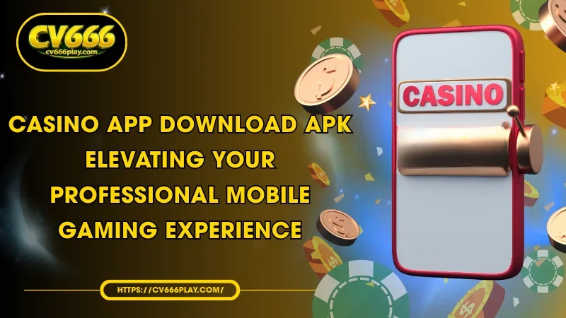 Casino App Download APK - Elevate mobile gaming experience.